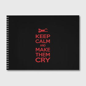 Альбом для рисования с принтом Keep Calm and Make Them Cry в Курске, 100% бумага
 | матовая бумага, плотность 200 мг. | 5 | cry | dante | devil | devil may cry | dmc | game | keep calm | may | данте | девил | дмс | край | мэй | неро