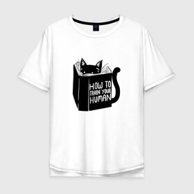 Мужская футболка хлопок Oversize с принтом How To Train Your Human в Курске, 100% хлопок | свободный крой, круглый ворот, “спинка” длиннее передней части | дрессировка | книга | кот | котейка | котенок | котэ | котя | кошка | тренироваться | тренировка | усатый | чтение | юмор