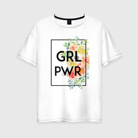 Женская футболка хлопок Oversize с принтом GRL PWR в Курске, 100% хлопок | свободный крой, круглый ворот, спущенный рукав, длина до линии бедер
 | 8 марта | feminism | girl power | like a girl | venus | весна | женщины | международный женский день | подарок | феминизм