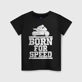 Детская футболка хлопок с принтом Born for Speed в Курске, 100% хлопок | круглый вырез горловины, полуприлегающий силуэт, длина до линии бедер | bike | байкер | линии | мотоцикл | мотоциклист | полосы | рождённый | скорость | спорт