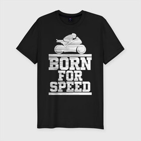 Мужская футболка хлопок Slim с принтом Born for Speed в Курске, 92% хлопок, 8% лайкра | приталенный силуэт, круглый вырез ворота, длина до линии бедра, короткий рукав | bike | байкер | линии | мотоцикл | мотоциклист | полосы | рождённый | скорость | спорт