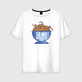 Женская футболка хлопок Oversize с принтом Send Noods в Курске, 100% хлопок | свободный крой, круглый ворот, спущенный рукав, длина до линии бедер
 | send noodes | интернет приколы | отправь ню