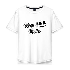 Мужская футболка хлопок Oversize с принтом Keep it Mello (Marshmello) в Курске, 100% хлопок | свободный крой, круглый ворот, “спинка” длиннее передней части | christopher comstock | dj | keep | keep it mello | marshmello | mello | music | диджей | клубная музыка | клубняк | крис комсток | логотип | маршмеллоу | музыка