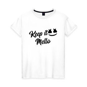 Женская футболка хлопок с принтом Keep it Mello (Marshmello) в Курске, 100% хлопок | прямой крой, круглый вырез горловины, длина до линии бедер, слегка спущенное плечо | christopher comstock | dj | keep | keep it mello | marshmello | mello | music | диджей | клубная музыка | клубняк | крис комсток | логотип | маршмеллоу | музыка