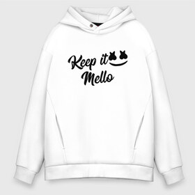 Мужское худи Oversize хлопок с принтом Keep it Mello (Marshmello) в Курске, френч-терри — 70% хлопок, 30% полиэстер. Мягкий теплый начес внутри —100% хлопок | боковые карманы, эластичные манжеты и нижняя кромка, капюшон на магнитной кнопке | Тематика изображения на принте: christopher comstock | dj | keep | keep it mello | marshmello | mello | music | диджей | клубная музыка | клубняк | крис комсток | логотип | маршмеллоу | музыка