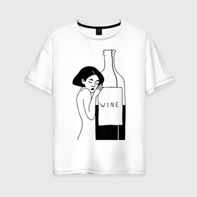 Женская футболка хлопок Oversize с принтом Девушка с бутылкой вина в Курске, 100% хлопок | свободный крой, круглый ворот, спущенный рукав, длина до линии бедер
 | белое | бутылка | вино | винцо | женщина | красное | обнимает | сухое
