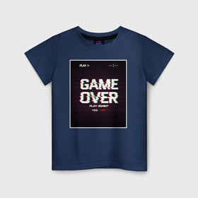 Детская футболка хлопок с принтом GAME OVER в Курске, 100% хлопок | круглый вырез горловины, полуприлегающий силуэт, длина до линии бедер | 23 | 8 | game | no | over | play | yes | вип | дизайн | игра | компьютер | мода | новинка | новый год | подарок | стритвир | топ | тренд