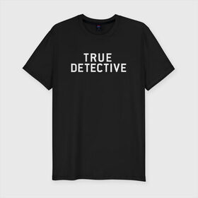 Мужская футболка премиум с принтом Настоящий Детектив в Курске, 92% хлопок, 8% лайкра | приталенный силуэт, круглый вырез ворота, длина до линии бедра, короткий рукав | detective | logo | true | али | детектив | лого | логотип | мэттью | настоящий | сериал