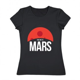 Женская футболка хлопок с принтом Возьми меня на Марс в Курске, 100% хлопок | прямой крой, круглый вырез горловины, длина до линии бедер, слегка спущенное плечо | 