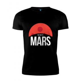 Мужская футболка премиум с принтом Возьми меня на Марс в Курске, 92% хлопок, 8% лайкра | приталенный силуэт, круглый вырез ворота, длина до линии бедра, короткий рукав | Тематика изображения на принте: 