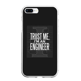 Чехол для iPhone 7Plus/8 Plus матовый с принтом Trust Me Im an Engineer в Курске, Силикон | Область печати: задняя сторона чехла, без боковых панелей | Тематика изображения на принте: геометрия | инженер | математика | механик | надписи | надпись | специалист | строители | строитель | физика