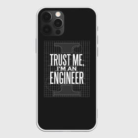 Чехол для iPhone 12 Pro Max с принтом Trust Me Im an Engineer в Курске, Силикон |  | Тематика изображения на принте: геометрия | инженер | математика | механик | надписи | надпись | специалист | строители | строитель | физика