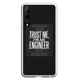 Чехол для Honor P30 с принтом Trust Me Im an Engineer в Курске, Силикон | Область печати: задняя сторона чехла, без боковых панелей | Тематика изображения на принте: геометрия | инженер | математика | механик | надписи | надпись | специалист | строители | строитель | физика