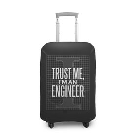 Чехол для чемодана 3D с принтом Trust Me, I`m an Engineer в Курске, 86% полиэфир, 14% спандекс | двустороннее нанесение принта, прорези для ручек и колес | геометрия | инженер | математика | механик | надписи | надпись | специалист | строители | строитель | физика