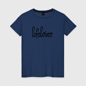 Женская футболка хлопок с принтом Lifelover в Курске, 100% хлопок | прямой крой, круглый вырез горловины, длина до линии бедер, слегка спущенное плечо | depressive black | lifelover | post punk