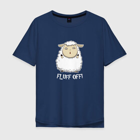 Мужская футболка хлопок Oversize с принтом Fluff Off! в Курске, 100% хлопок | свободный крой, круглый ворот, “спинка” длиннее передней части | баран | барашек | злой | злюка | недовольный | овечка | овца | овчина | пушистик | пушистый | хороший
