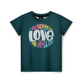Детская футболка 3D с принтом All You Need is Love в Курске, 100% гипоаллергенный полиэфир | прямой крой, круглый вырез горловины, длина до линии бедер, чуть спущенное плечо, ткань немного тянется | all you need is love | beatles | love | битлс | всё что нужно | надпись | рок