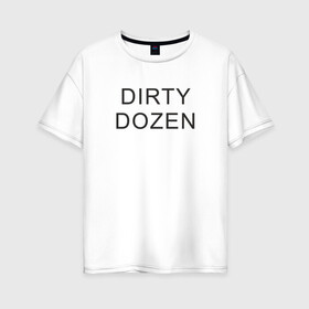 Женская футболка хлопок Oversize с принтом DIRTY DOZEN (The Prodigy) в Курске, 100% хлопок | свободный крой, круглый ворот, спущенный рукав, длина до линии бедер
 | Тематика изображения на принте: dirty dozen | keith flint | the prodigy | кинт флинт | клубная музыка | продиджи