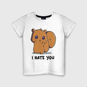 Детская футболка хлопок с принтом I hate you в Курске, 100% хлопок | круглый вырез горловины, полуприлегающий силуэт, длина до линии бедер | белочка | бывший | зверушка | котёнок | ненавижу