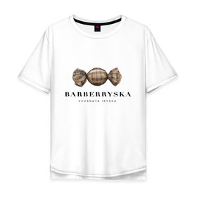Мужская футболка хлопок Oversize с принтом Barberryska в Курске, 100% хлопок | свободный крой, круглый ворот, “спинка” длиннее передней части | burberry | антитренд | барбери