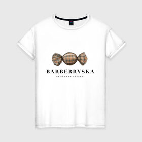 Женская футболка хлопок с принтом Barberryska в Курске, 100% хлопок | прямой крой, круглый вырез горловины, длина до линии бедер, слегка спущенное плечо | Тематика изображения на принте: burberry | антитренд | барбери