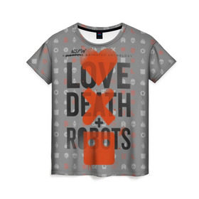 Женская футболка 3D с принтом LOVE DEATH + ROBOTS в Курске, 100% полиэфир ( синтетическое хлопкоподобное полотно) | прямой крой, круглый вырез горловины, длина до линии бедер | death | love death + robots | netflix | robots | любовь | нетфликс | роботы | сериал