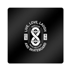 Магнит виниловый Квадрат с принтом Live, love, laugh and skateboa в Курске, полимерный материал с магнитным слоем | размер 9*9 см, закругленные углы | 