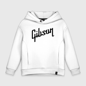 Детское худи Oversize хлопок с принтом Gibson в Курске, френч-терри — 70% хлопок, 30% полиэстер. Мягкий теплый начес внутри —100% хлопок | боковые карманы, эластичные манжеты и нижняя кромка, капюшон на магнитной кнопке | gibson | гибсон