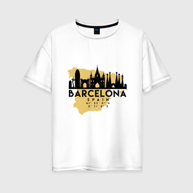 Женская футболка хлопок Oversize с принтом Барселона - Испания в Курске, 100% хлопок | свободный крой, круглый ворот, спущенный рукав, длина до линии бедер
 | adventure | barcelona | city | espana | spain | travel | world | барселона | город | государство | европа | жизнь | испания | карта | культура | люди | мадрид | мир | народ | памятник | партиот | планета | приключение