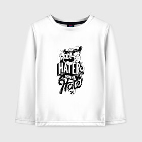 Детский лонгслив хлопок с принтом Haters gonna Hate в Курске, 100% хлопок | круглый вырез горловины, полуприлегающий силуэт, длина до линии бедер | haters gonna hate | прикольный принт | футболка принт