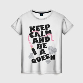 Женская футболка 3D с принтом Keep calm and be a queen в Курске, 100% полиэфир ( синтетическое хлопкоподобное полотно) | прямой крой, круглый вырез горловины, длина до линии бедер | appeal | be | diamonds | faceted | font | inscription | keep calm | motto | pink | precious | princess | queen | slogan | stones | text | алмазы | блеск | бриллианты | будь | губн | девиз | драгоценные | камни | королева | лозунг | надпись | помада | приз
