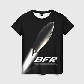 Женская футболка 3D с принтом BFR (Big Falcon Rocket) в Курске, 100% полиэфир ( синтетическое хлопкоподобное полотно) | прямой крой, круглый вырез горловины, длина до линии бедер | bfr | big falcon rocket | elon musk | falcon 9 | falcon heavy | spacex | илон маск | космический корабль | космос | ракета