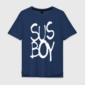 Мужская футболка хлопок Oversize с принтом Sus Boy в Курске, 100% хлопок | свободный крой, круглый ворот, “спинка” длиннее передней части | lil peep | rap | лил пип | рэп
