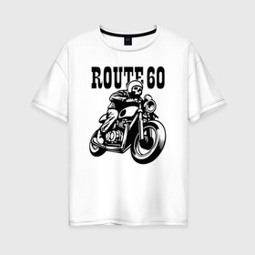 Женская футболка хлопок Oversize с принтом Трасса 60 в Курске, 100% хлопок | свободный крой, круглый ворот, спущенный рукав, длина до линии бедер
 | helmet | motorcycle | route | skeleton | speed | мотоцикл | скелет | скорость | трасса | череп | шлем