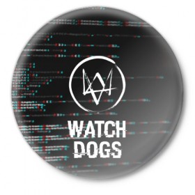 Значок с принтом WATCH DOGS в Курске,  металл | круглая форма, металлическая застежка в виде булавки | action | ct os | ded sec | fox | game | gamer | glitch | hacker | player | watch dogs | watch dogs 2 | глитч | знак лиса | игра | компьютерная игра | маркус | хакер