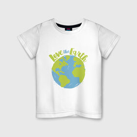 Детская футболка хлопок с принтом Love The Earth в Курске, 100% хлопок | круглый вырез горловины, полуприлегающий силуэт, длина до линии бедер | adventure | bike | earth | freedom | green | greenpeace | mountain | tree | world | велосипед | весна | вода | город | горы | дерево | дождь | душа | земля | карта | космос | лес | лето | мир | море | океан | отдых | палатка | планета | природа | 