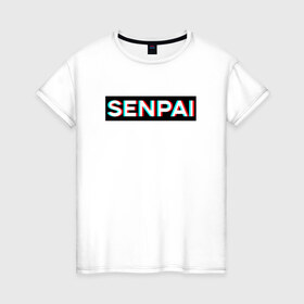 Женская футболка хлопок с принтом SENPAI в Курске, 100% хлопок | прямой крой, круглый вырез горловины, длина до линии бедер, слегка спущенное плечо | ahegao | anime | glitch | senpai | аниме | ахегао | глитч | надписи | семпай | сенпай