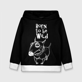 Детская толстовка 3D с принтом Born to be wild в Курске, 100% полиэстер | двухслойный капюшон со шнурком для регулировки, мягкие манжеты на рукавах и по низу толстовки, спереди карман-кенгуру с мягким внутренним слоем | Тематика изображения на принте: angry | animals | authority | b | black and white | bull terrier | bully | cool | dog | fight | illustration | swag | thug | wild | авторитет | бандит | бойцовый | бультерьер | дикий | животные | злой | иллюстрация | крутой | надпись | ошейник | п