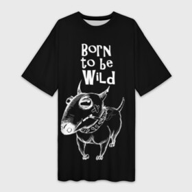 Платье-футболка 3D с принтом Born to be wild в Курске,  |  | angry | animals | authority | b | black and white | bull terrier | bully | cool | dog | fight | illustration | swag | thug | wild | авторитет | бандит | бойцовый | бультерьер | дикий | животные | злой | иллюстрация | крутой | надпись | ошейник | п