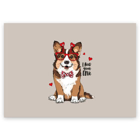 Поздравительная открытка с принтом I need your love в Курске, 100% бумага | плотность бумаги 280 г/м2, матовая, на обратной стороне линовка и место для марки
 | Тематика изображения на принте: animal | bow tie | breed | corgi | cute | dog | funny | hearts | holiday | pembroke | polka dot | red | saint | valentine | валентина | вельш корги | галстук бабочка | горошек | день | животное | красный | любовь | милая | очки | пемброк | пород