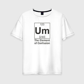 Женская футболка хлопок Oversize с принтом Um в Курске, 100% хлопок | свободный крой, круглый ворот, спущенный рукав, длина до линии бедер
 | надписи | прикольные | элемент