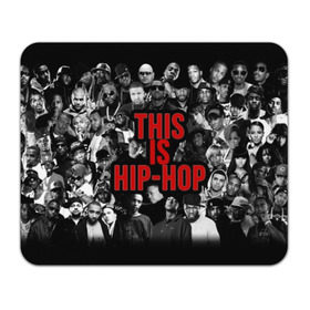 Коврик для мышки прямоугольный с принтом This is Hip-Hop в Курске, натуральный каучук | размер 230 х 185 мм; запечатка лицевой стороны | 50 cent | dr dre | eminem | hip hop | music | snoop dog | исполнители | музыка | музыканты | хип хоп