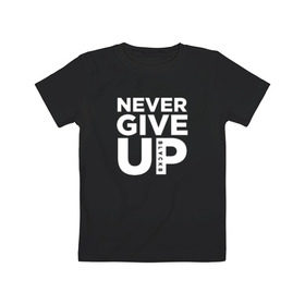 Детская футболка хлопок с принтом Never Give UP в Курске, 100% хлопок | круглый вырез горловины, полуприлегающий силуэт, длина до линии бедер | blackb | blvckb | never give up | salah | ливерпуль | салах