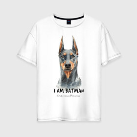 Женская футболка хлопок Oversize с принтом Доберман в Курске, 100% хлопок | свободный крой, круглый ворот, спущенный рукав, длина до линии бедер
 | doberman | доберман | пинчер | собака | собаки