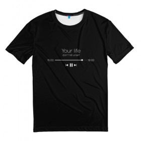 Мужская футболка 3D с принтом Your Life в Курске, 100% полиэфир | прямой крой, круглый вырез горловины, длина до линии бедер | надпись | плейлист | твоя жизнь | текст