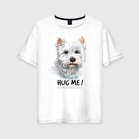 Женская футболка хлопок Oversize с принтом Вест-хайленд-уайт-терьер в Курске, 100% хлопок | свободный крой, круглый ворот, спущенный рукав, длина до линии бедер
 | dog | highland | terrier | west | white | вест | собака | собаки | терьер | уайт | хайленд