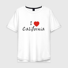 Мужская футболка хлопок Oversize с принтом I Love California в Курске, 100% хлопок | свободный крой, круглый ворот, “спинка” длиннее передней части | 