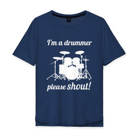 Мужская футболка хлопок Oversize с принтом Я барабанщик, так что кричите! в Курске, 100% хлопок | свободный крой, круглый ворот, “спинка” длиннее передней части | Тематика изображения на принте: drum | drummer | барабан | барабанщик | барабаны