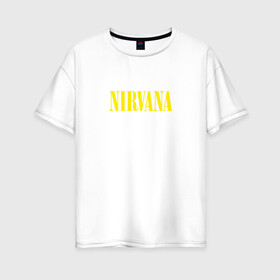 Женская футболка хлопок Oversize с принтом Nirvana в Курске, 100% хлопок | свободный крой, круглый ворот, спущенный рукав, длина до линии бедер
 | kurt cobain | music | nirvana | rock | кобейн | курт | курт кобейн | музыка | нирвана | рок