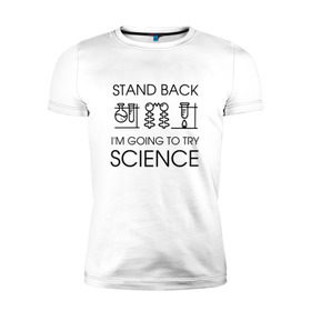 Мужская футболка премиум с принтом Наука на практике в Курске, 92% хлопок, 8% лайкра | приталенный силуэт, круглый вырез ворота, длина до линии бедра, короткий рукав | geek | science | ботан | наука | научно популярный | научпоп | популярная наука | ученый